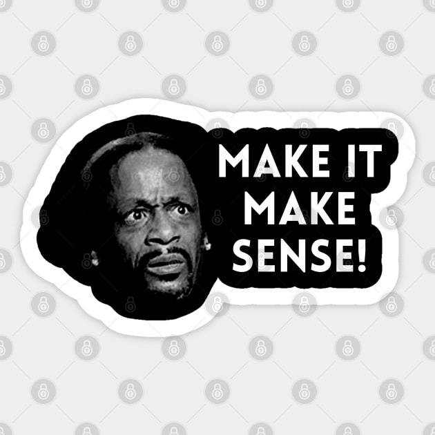 Katt Williams - Make it make sense Sticker by UrbanLifeApparel